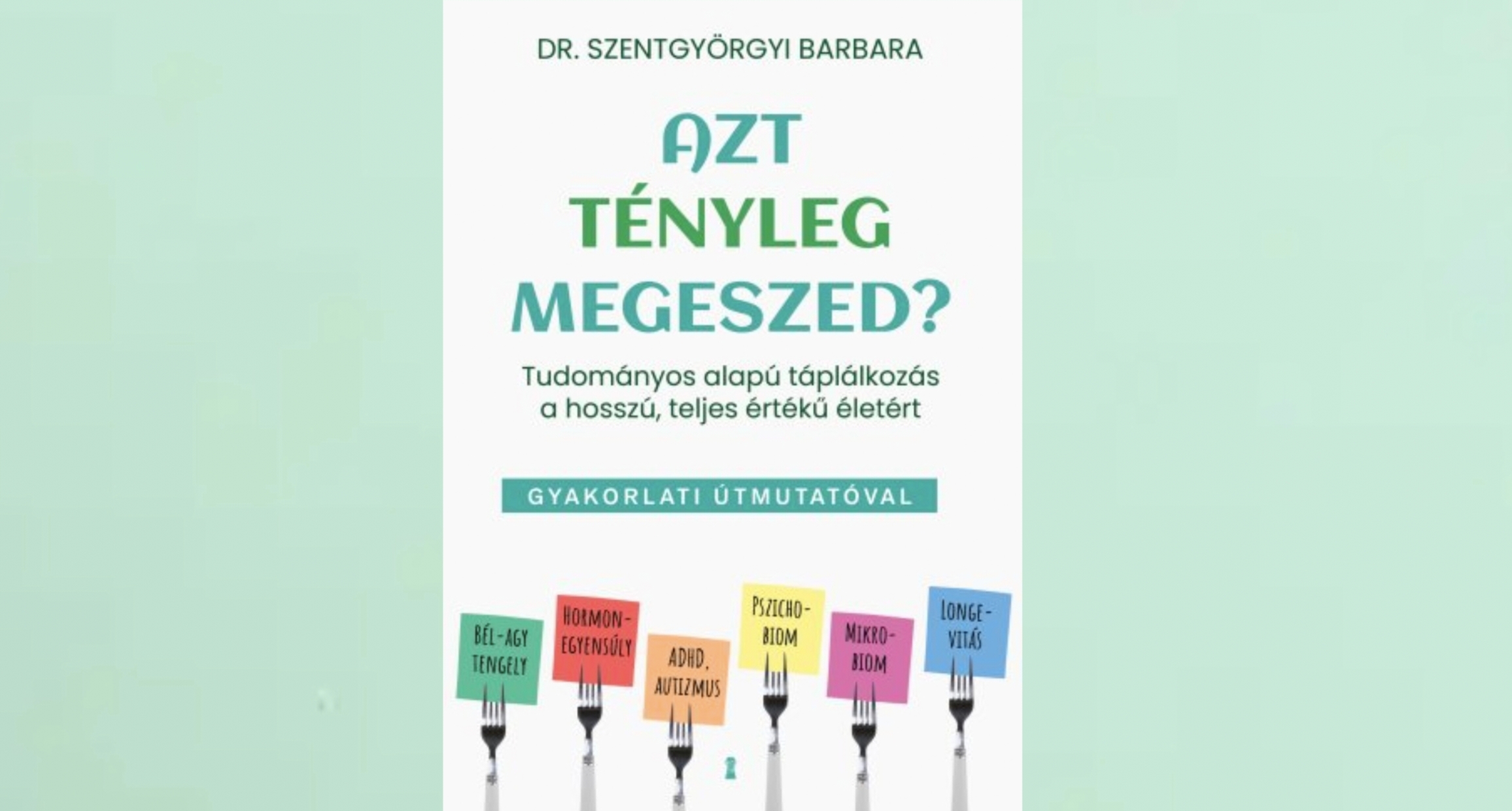 Könyvajánló: Dr. Szentgyörgyi Barbara – Azt tényleg megeszed?